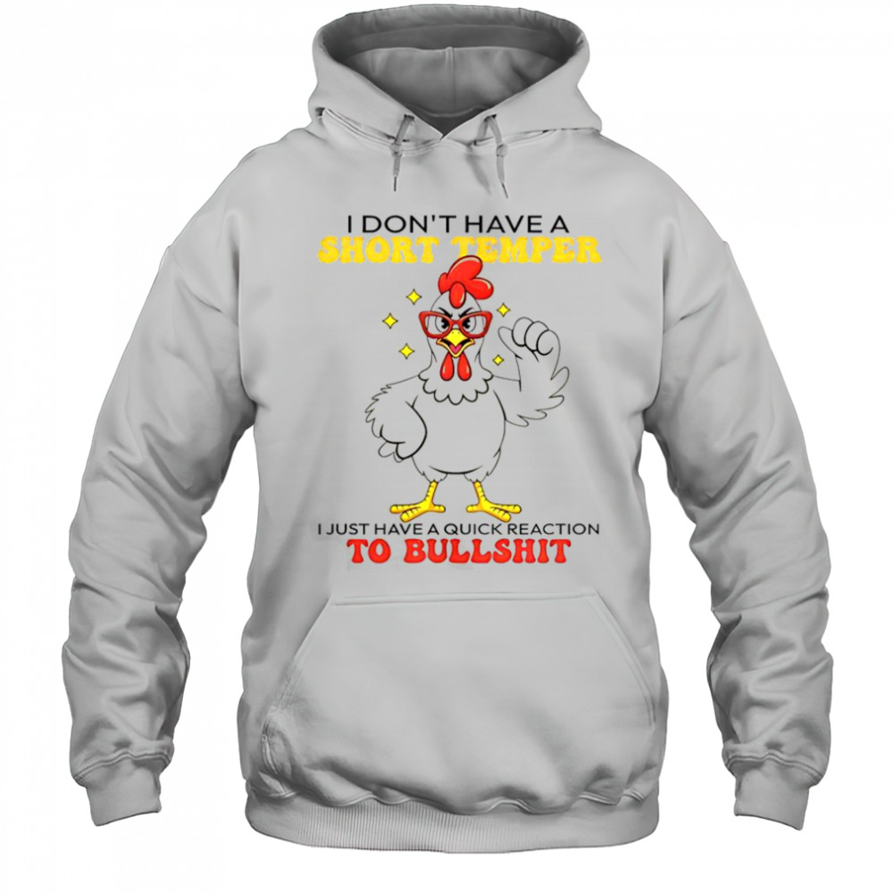 Chicken I Don’t Have A Short Temper T-Shirt Hoodie