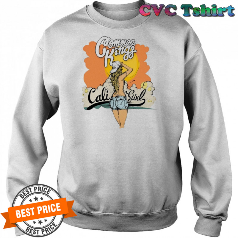 Common Kings Cali Girl T-shirt Sweatshirt