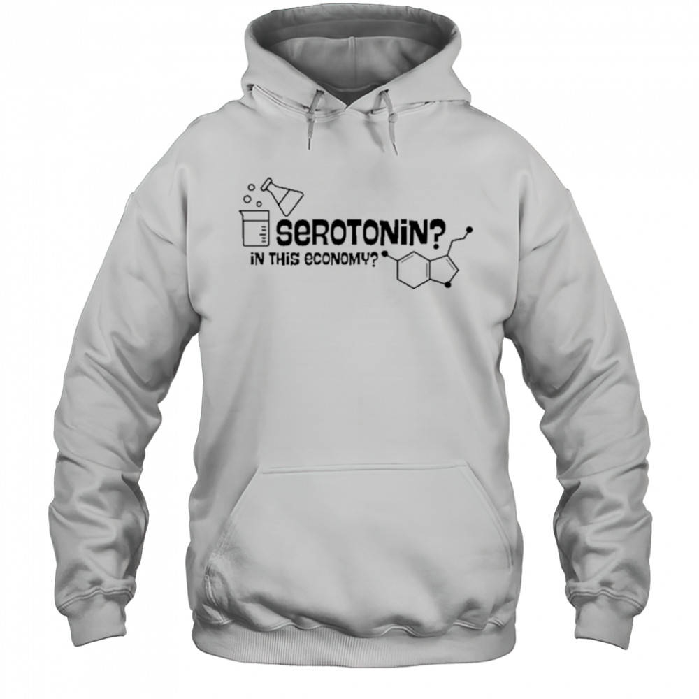 Daily.Darkhumor Serotonin In This Economy T-Shirt Hoodie