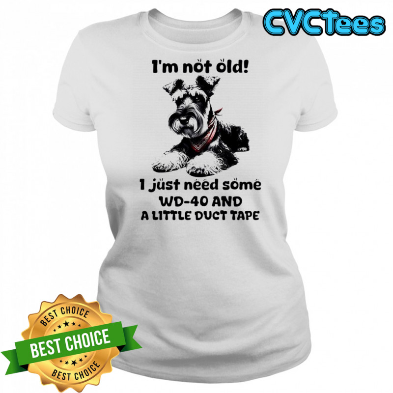 Dog I’m Not Old I just need some WD-40 and a little duct tape shirt Women's T-shirt
