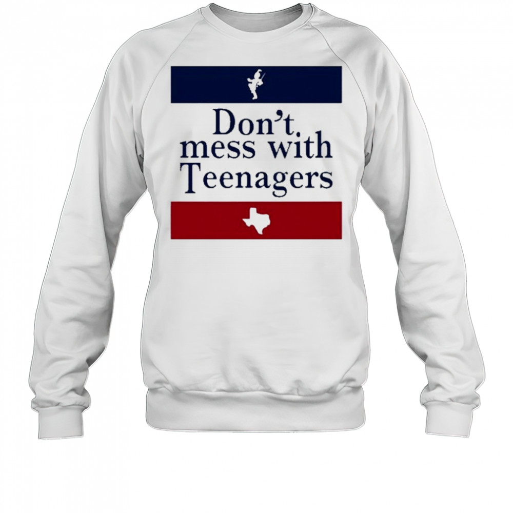 Don’t Mess With Teenagers T-Shirt Sweatshirt