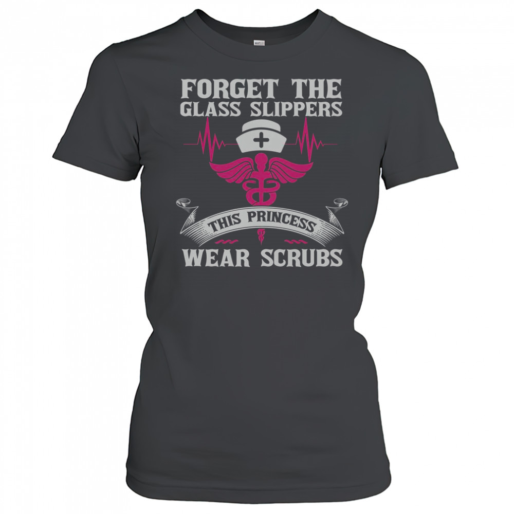 Forget The Glass Slippers This Princess Wear Scrubs T-Shirt Women's T-shirt