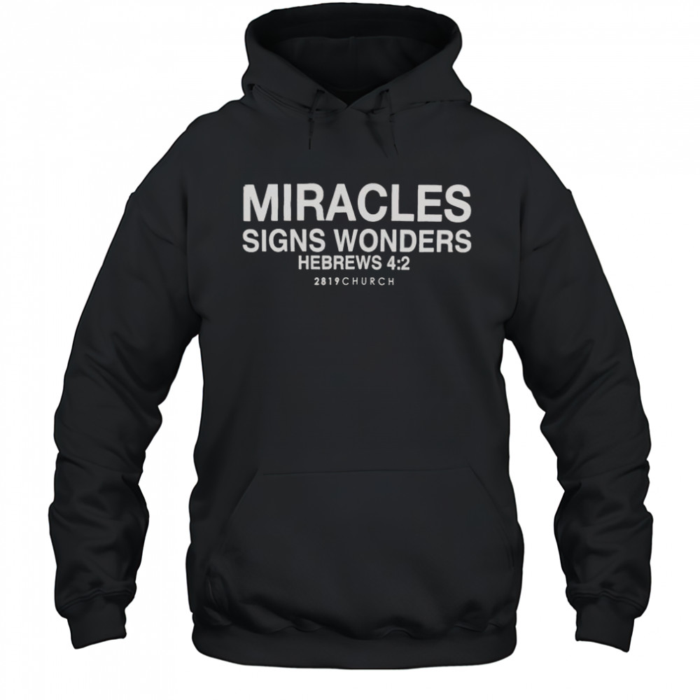 House Of Miracles Signs Wonders Hebrews 2819 Church T-Shirt Hoodie