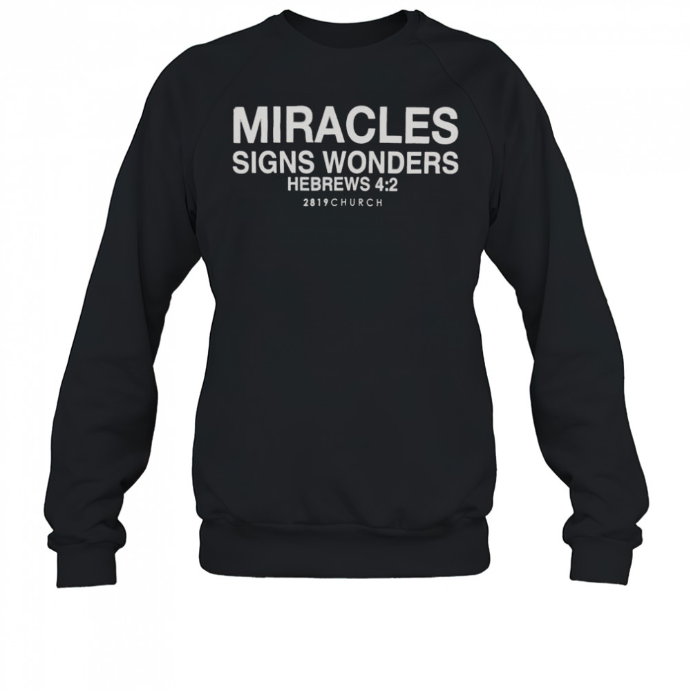 House Of Miracles Signs Wonders Hebrews 2819 Church T-Shirt Sweatshirt