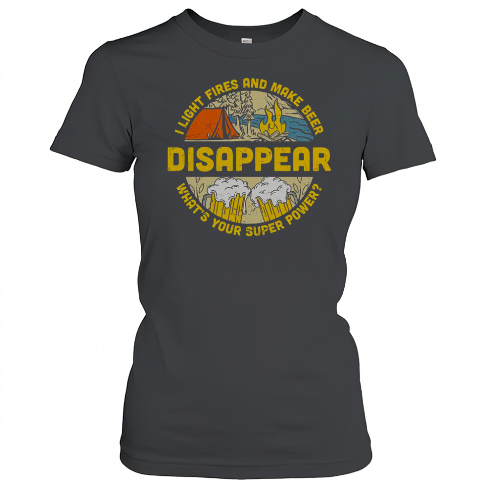 I Light Fires And Make Beer Disappear Camping Beer Lover T-Shirt Women's T-shirt