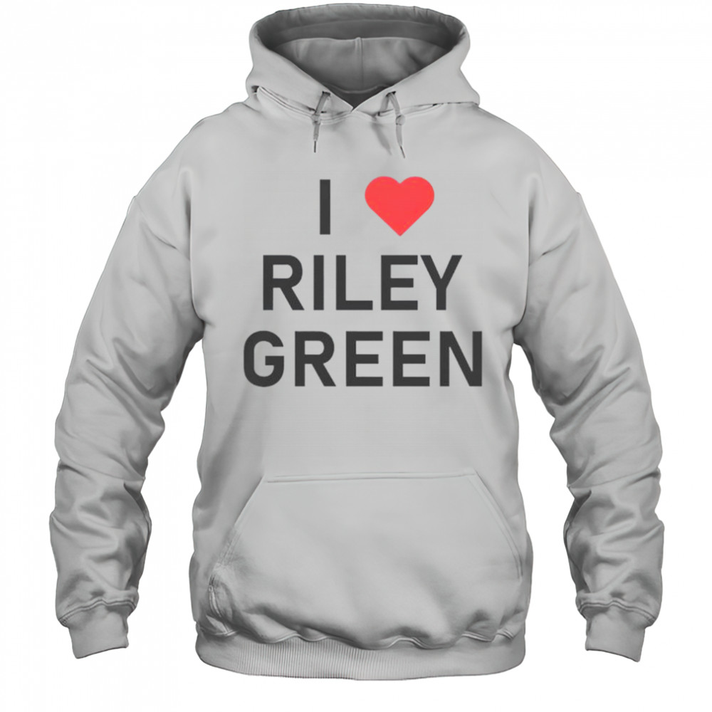 I Love Riley Green T-Shirt Hoodie