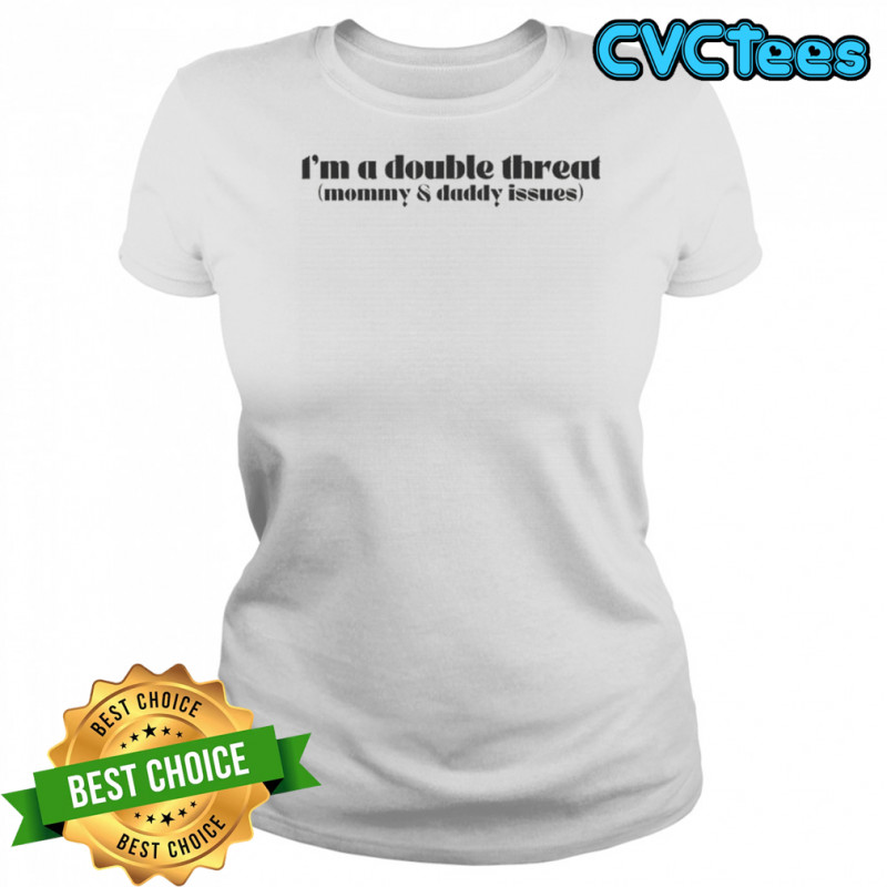I’m A Double Threat Mommy And Daddy Issues T-Shirt Women's T-shirt
