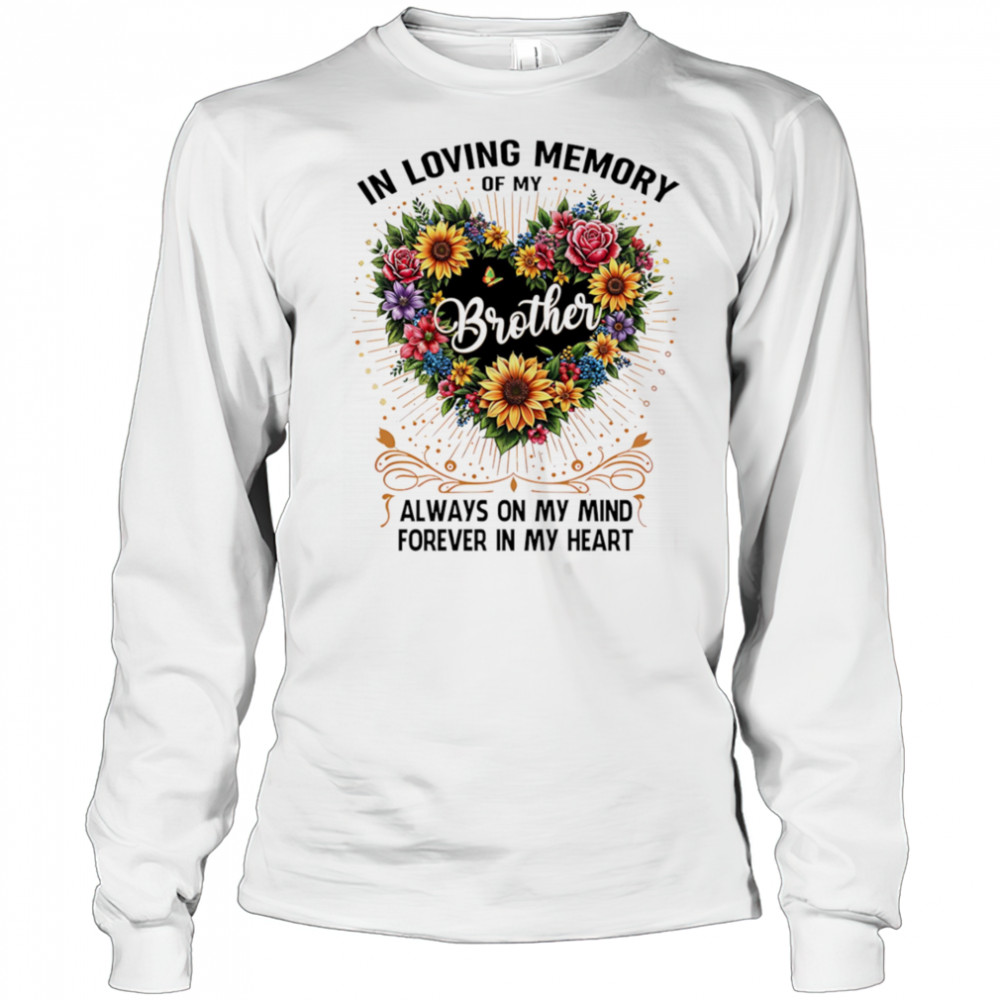 In loving memory of my brother always on my mind forever in my heart shirt Long Sleeved