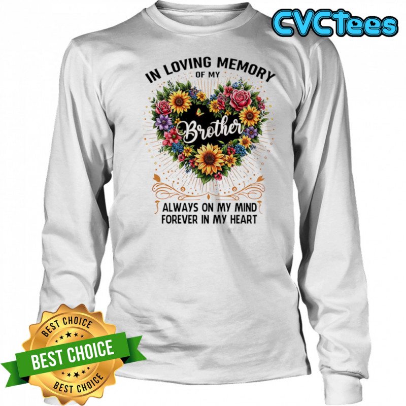 In loving memory of my brother always on my mind forever in my heart shirt Long Sleeved