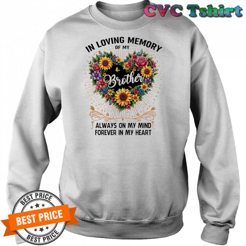In loving memory of my brother always on my mind forever in my heart shirt Sweatshirt