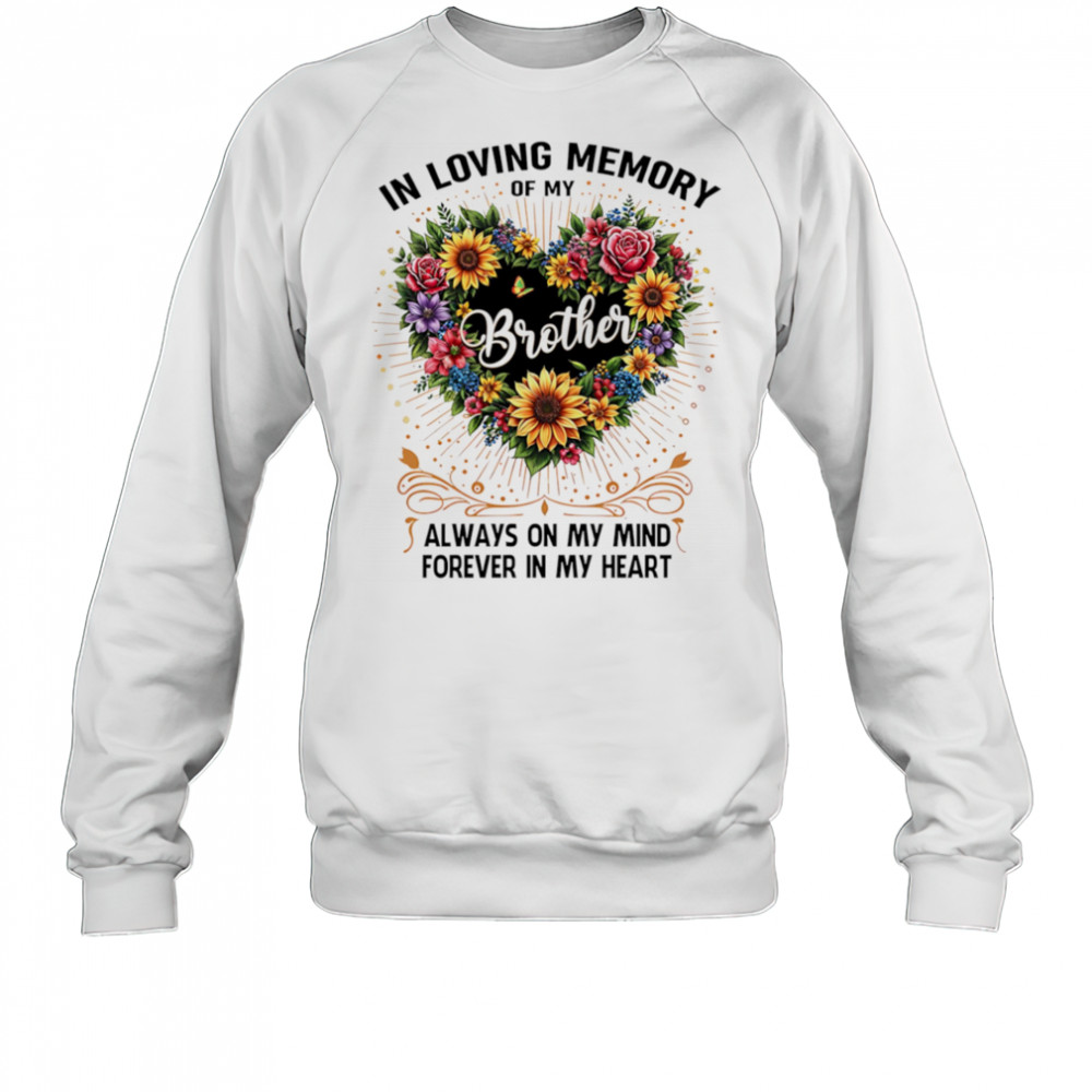 In loving memory of my brother always on my mind forever in my heart shirt Sweatshirt