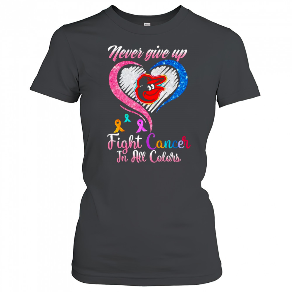 Never give up fight cancer in all colors Baltimore Orioles diamond heart shirt Women's T-shirt