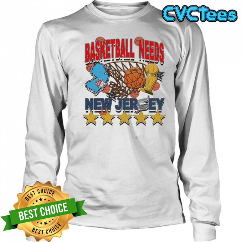 New Jersey Basketball Needs T-Shirt Long Sleeved