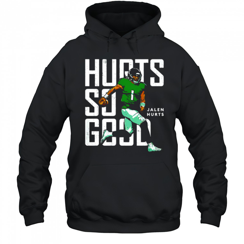 Philadelphia Eagles Jalen Hurts Hurts So Good shirt Hoodie