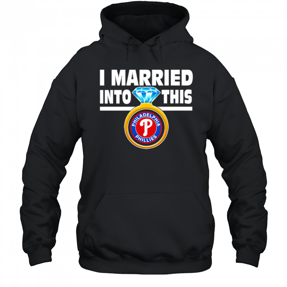 Philadelphia Phillies Baseball I Married Into This Team shirt Hoodie
