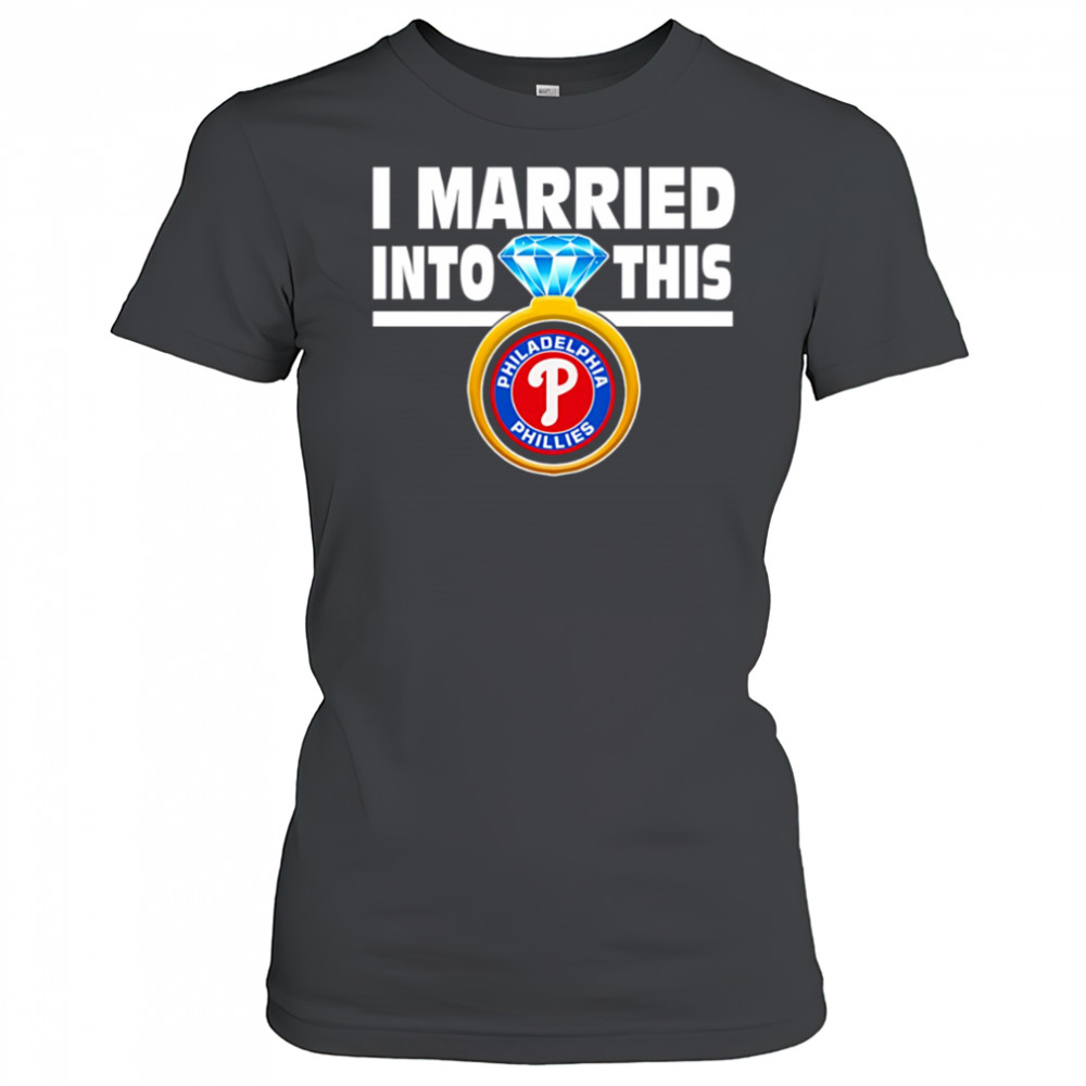 Philadelphia Phillies Baseball I Married Into This Team shirt Women's T-shirt