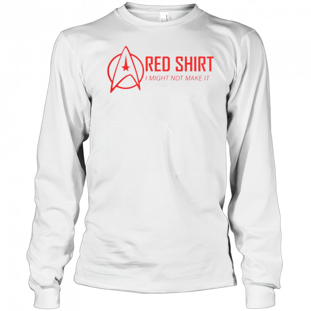 Red Shirt I Might Not Make It T-Shirt Long Sleeved