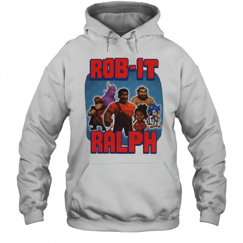 Rob-It Ralph shirt Hoodie