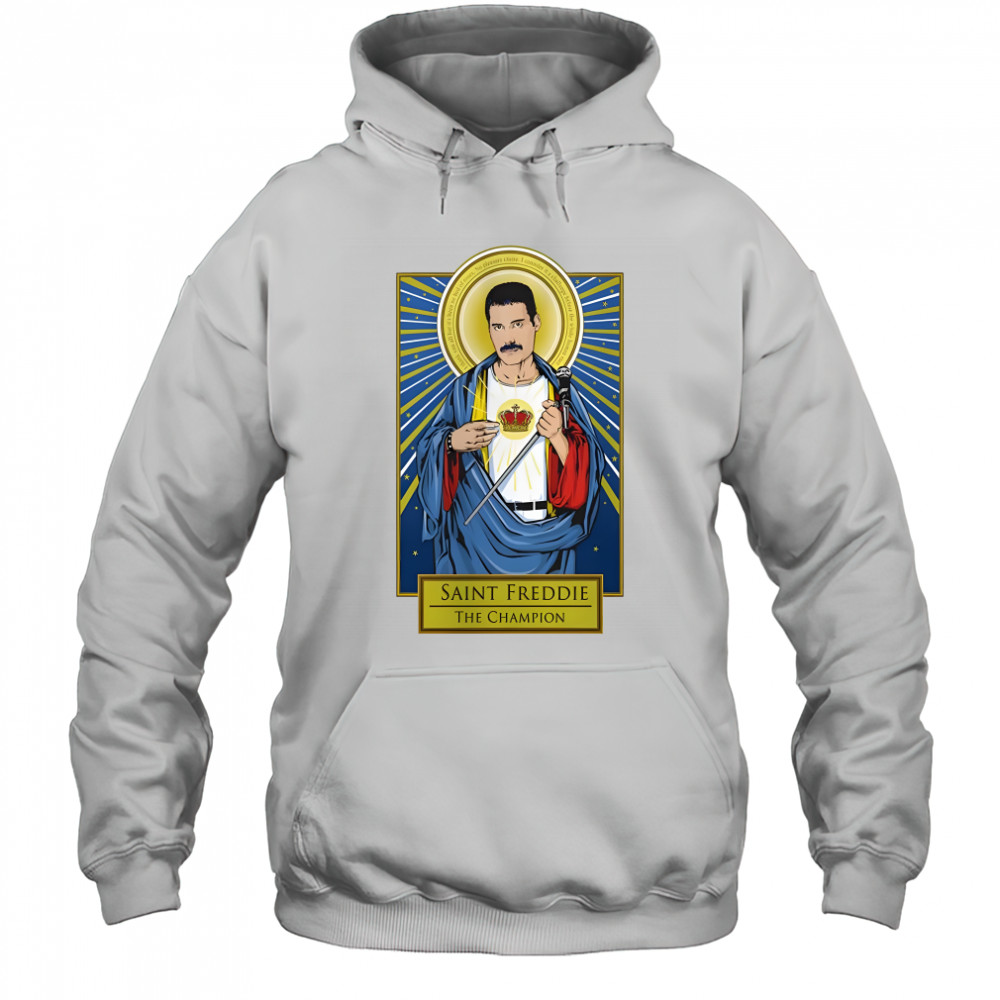Saint Freddie The Champion shirt Hoodie
