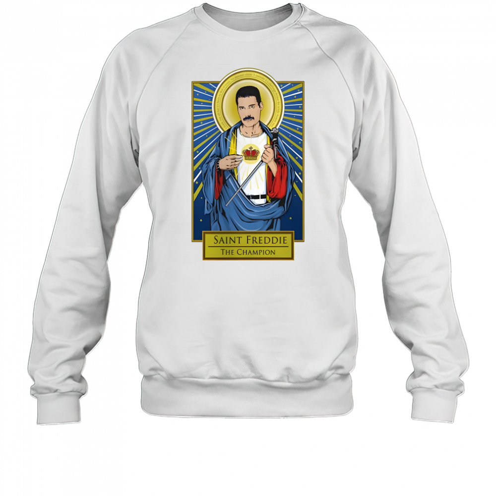 Saint Freddie The Champion shirt Sweatshirt