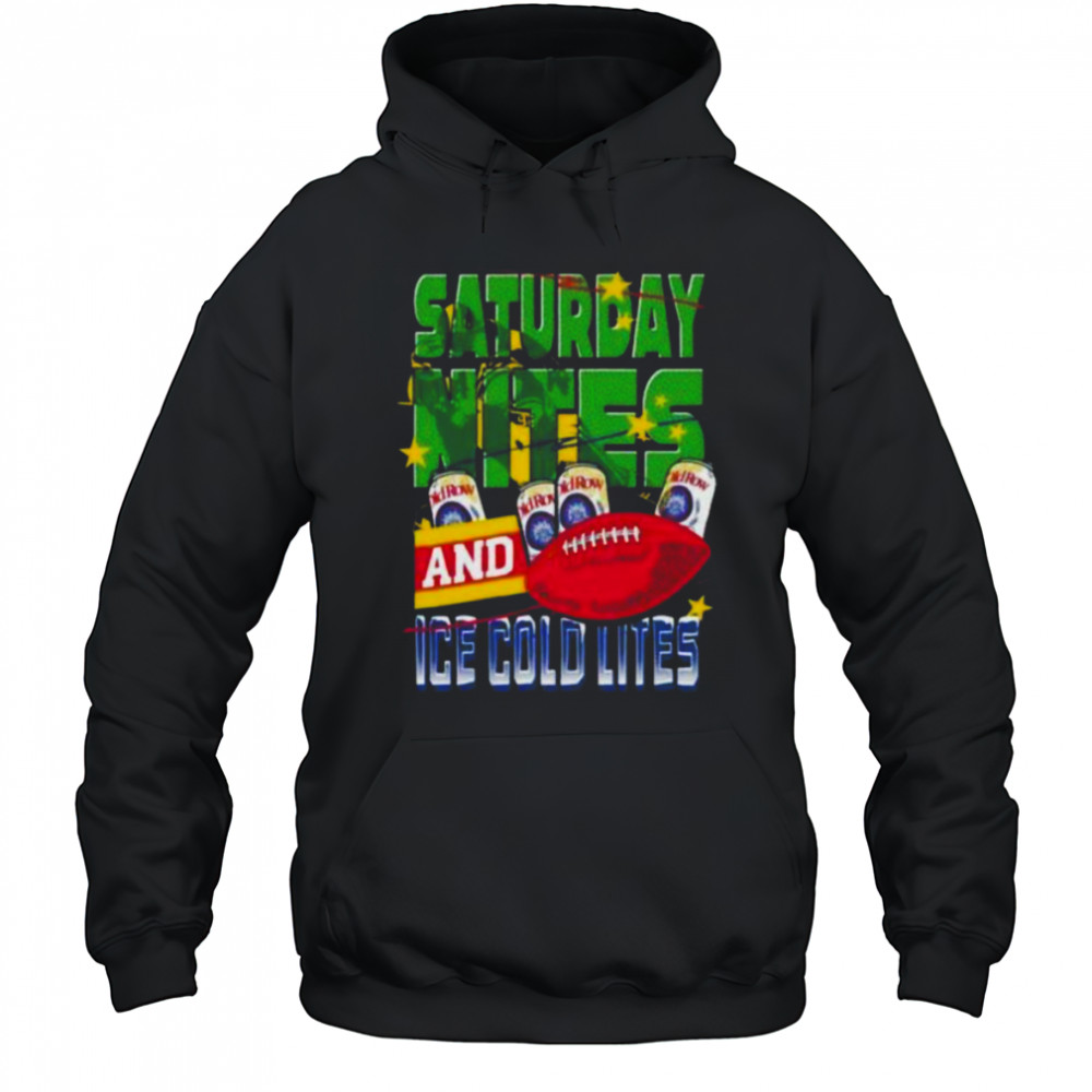Saturday Nites and Ice Cold Lites Shirt Hoodie