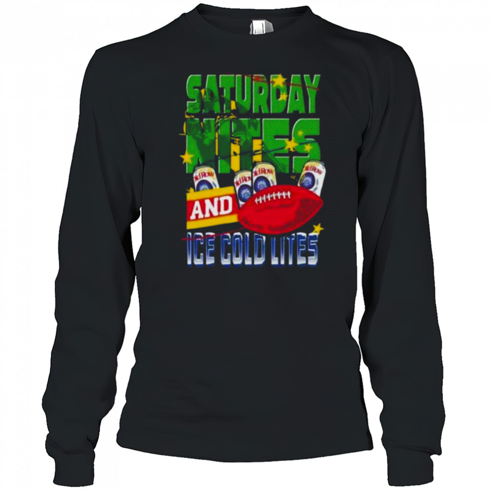Saturday Nites and Ice Cold Lites Shirt Long Sleeved