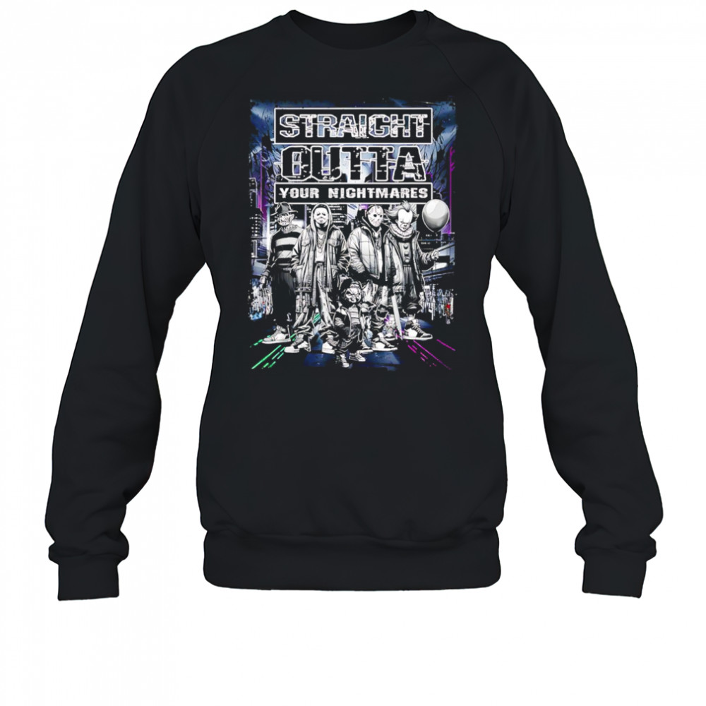 Straight outta your nightmare characters Halloween shirt Sweatshirt