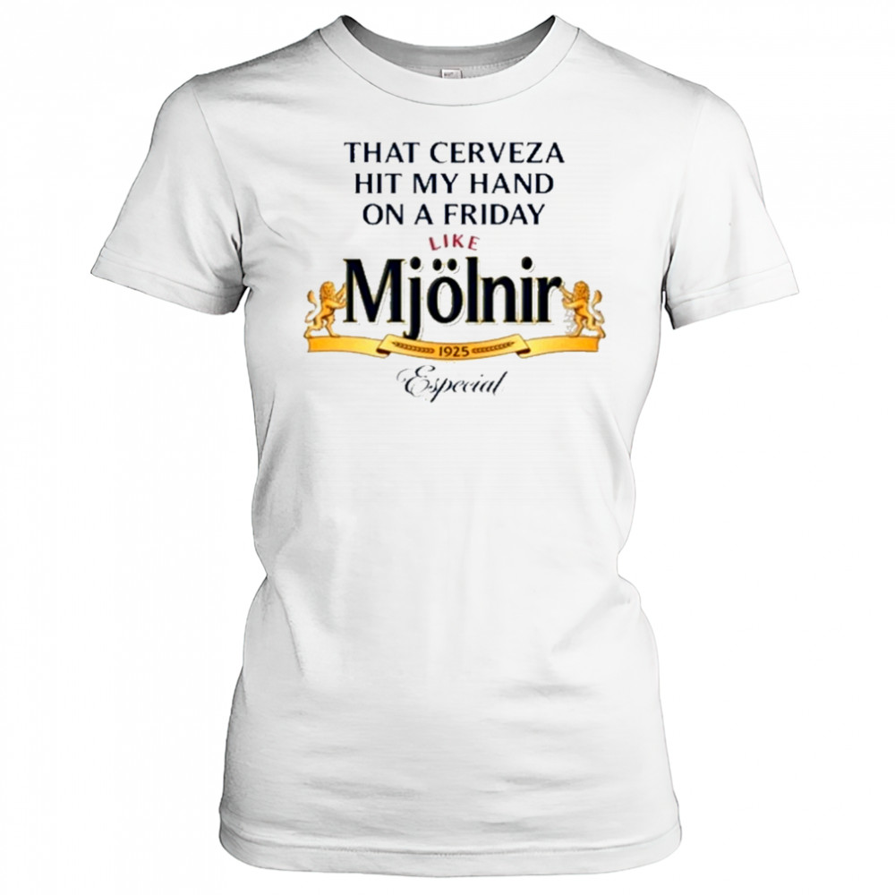 That Cerveza Hit My Hand On A Friday Like Mjolnir T-Shirt Women's T-shirt