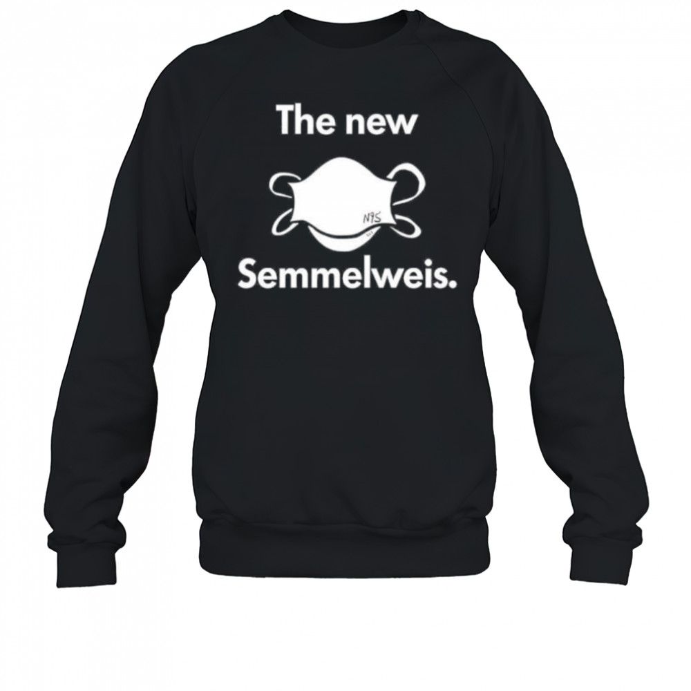 The New Semmelweis shirt Sweatshirt