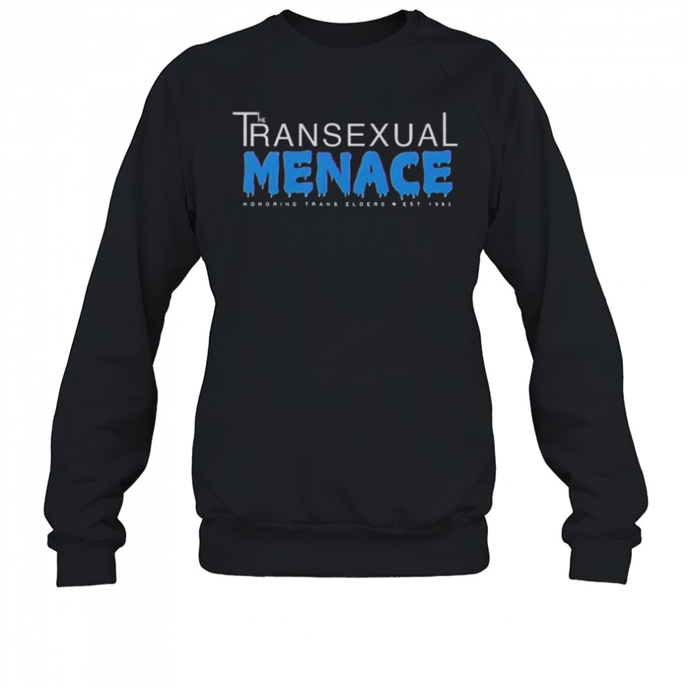 The Transexual Menace Texas Honoring Trans Elders Est 1993 T-Shirt Sweatshirt