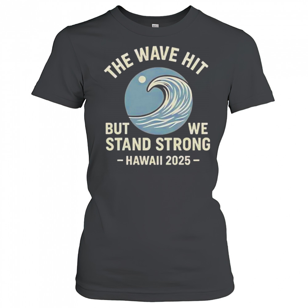 The Wave Hit But We Stand Strong Hawaii 2025 T-Shirt Women's T-shirt