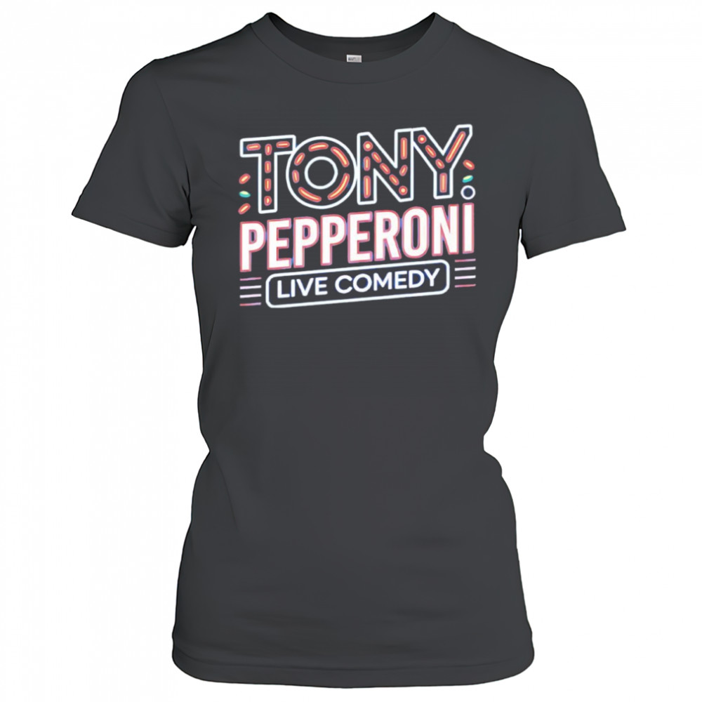 Tony Pepperoni live comedy shirt Women's T-shirt