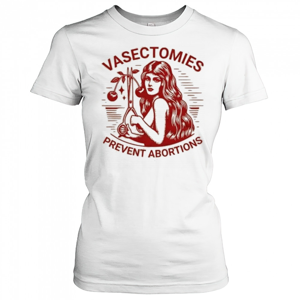Vasectomies Prevent Abortions T-shirt Women's T-shirt