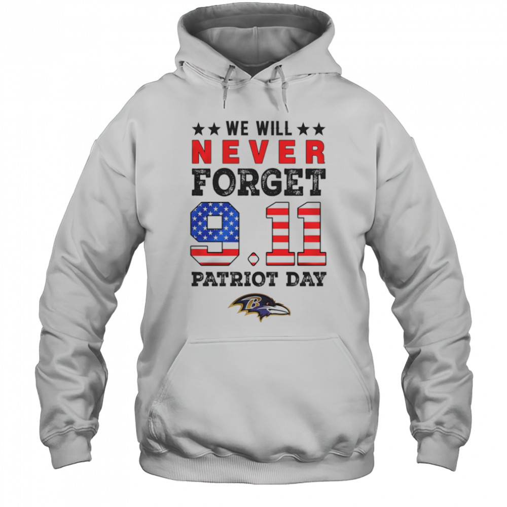 We will forget 9 11 Patriot Day Baltimore Ravens shirt Hoodie