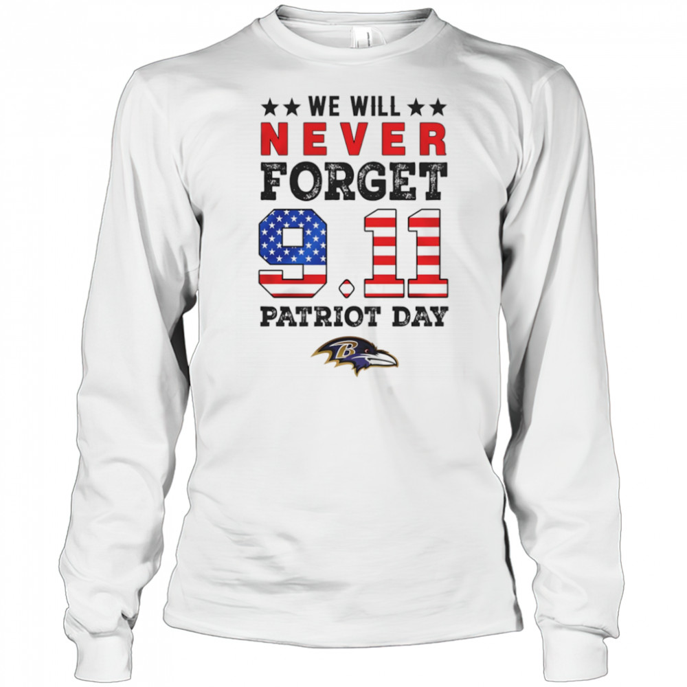 We will forget 9 11 Patriot Day Baltimore Ravens shirt Long Sleeved