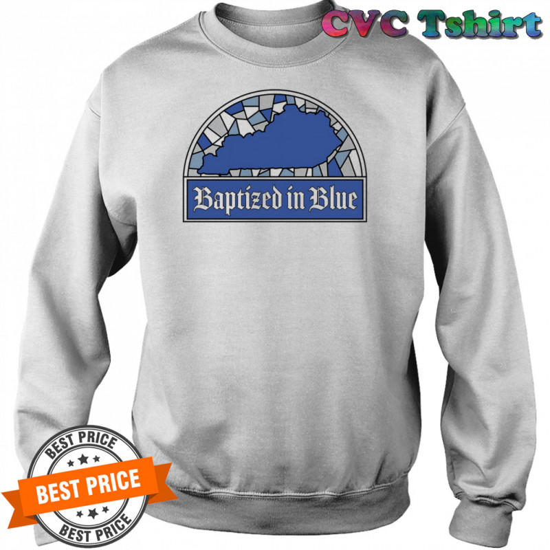 Baptized in Blue shirt Sweatshirt