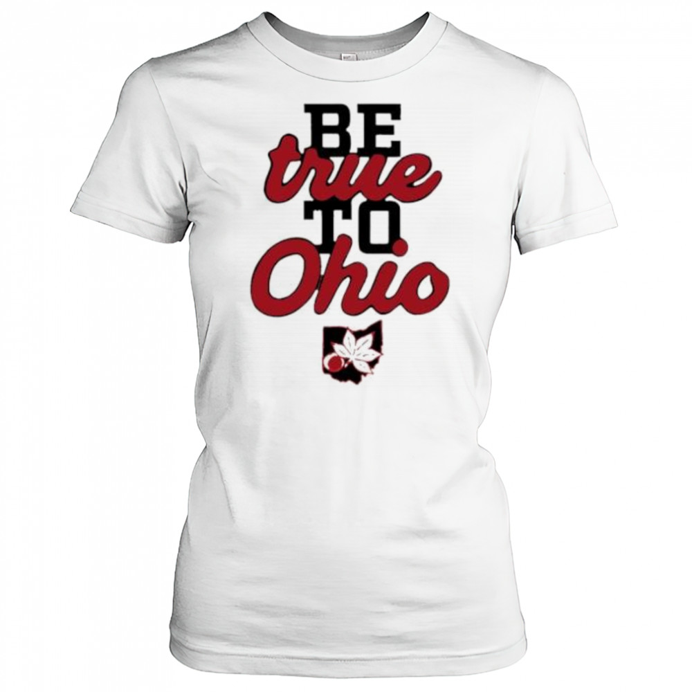 Be True to Ohio shirt Women's T-shirt