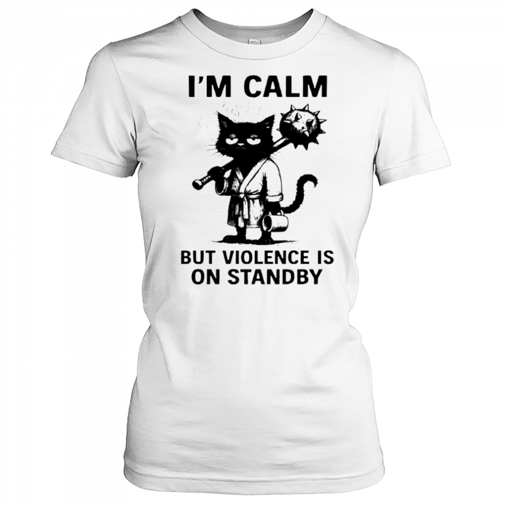 Cat I’m Calm Violence Is On Standby shirt Women's T-shirt