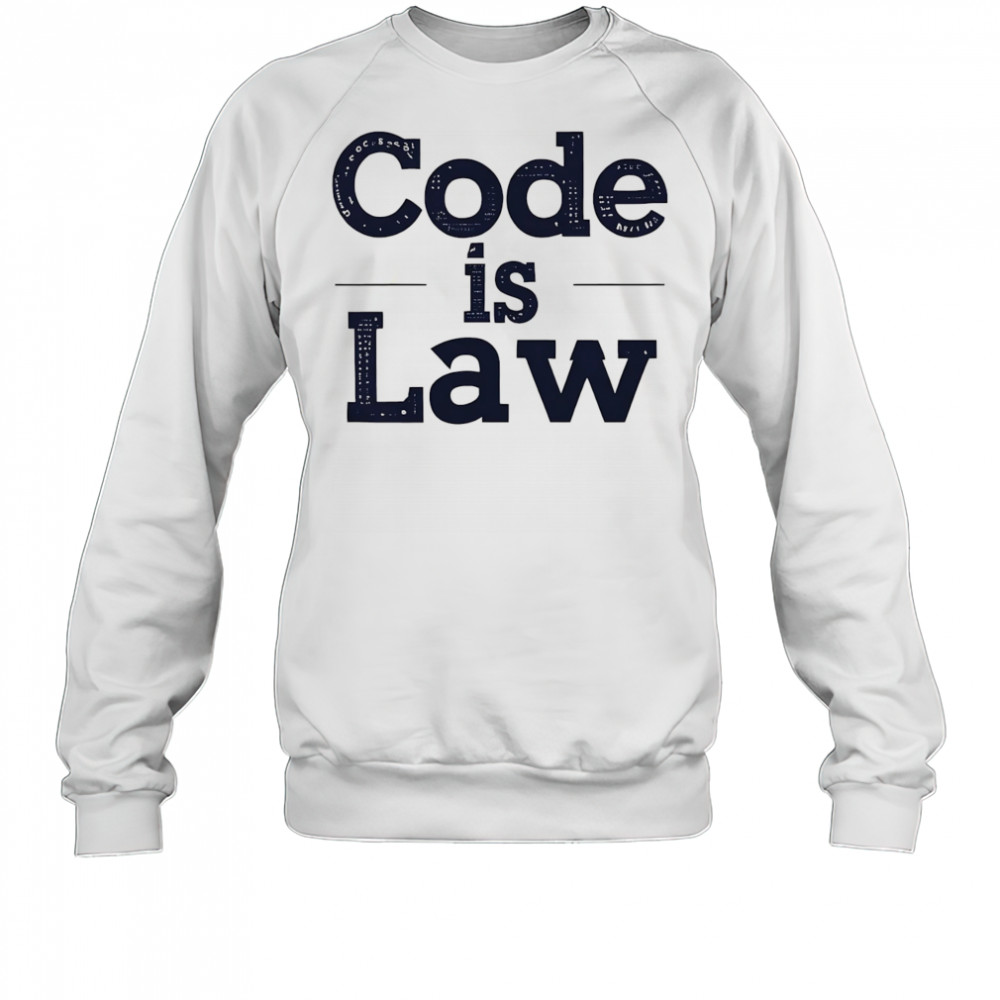 Code is law shirt Sweatshirt