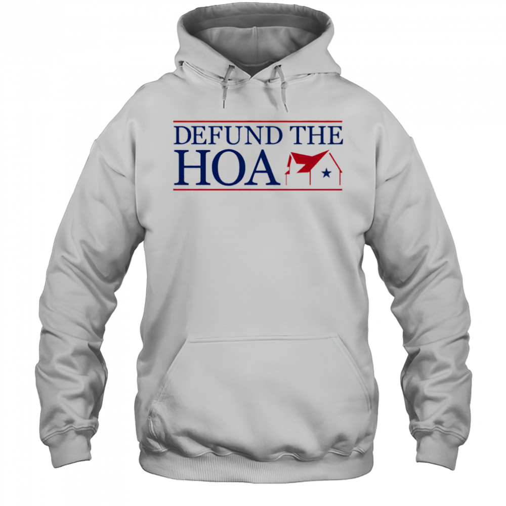 Defund the Hoa shirt Hoodie
