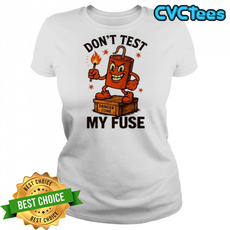 Don’t Test My Fuse Zone shirt Women's T-shirt