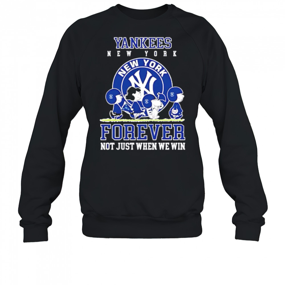 New York Yankees forever not just when we win Peanuts shirt Sweatshirt