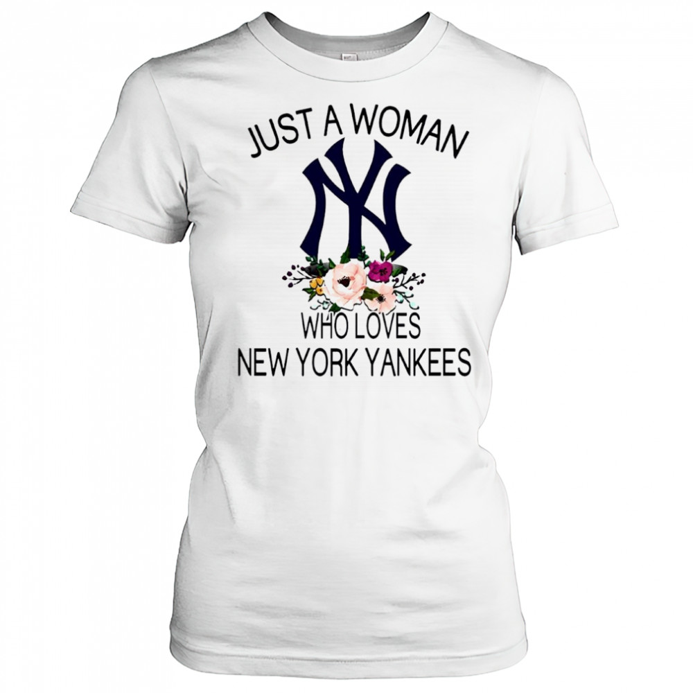 New York Yankees Girl Fan Just A Woman Who Loves Yankees Baseball shirt Women's T-shirt