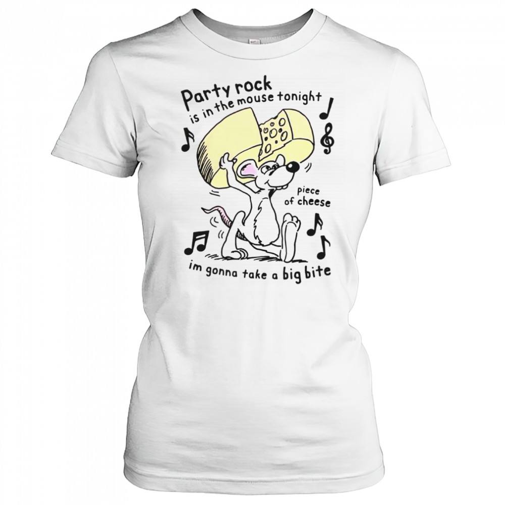 Party Rock Is In The Mouse Tonight Piece Of Cheese I’m Gonna Take A Big Bite T-Shirt Women's T-shirt