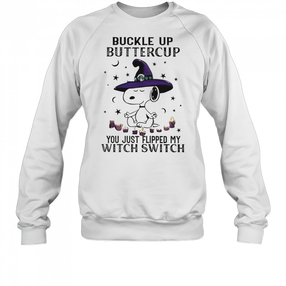 Snoopy Halloween Buckle Up Buttercup You Just Flipped My Witch Switch T-Shirt Sweatshirt