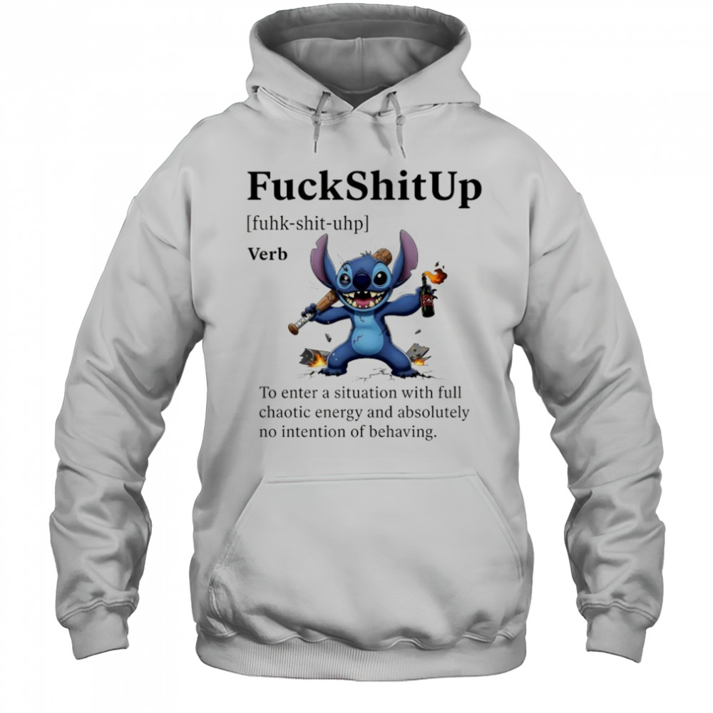 Stitch FuckShitUp to enter a situation with full chaotic energy shirt Hoodie