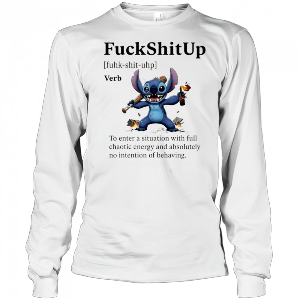 Stitch FuckShitUp to enter a situation with full chaotic energy shirt Long Sleeved