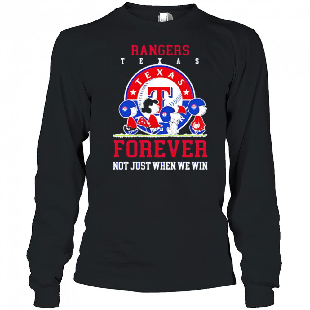 Texas Rangers forever not just when we win Peanuts shirt Long Sleeved