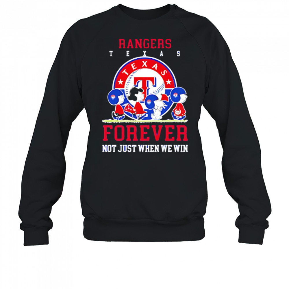 Texas Rangers forever not just when we win Peanuts shirt Sweatshirt