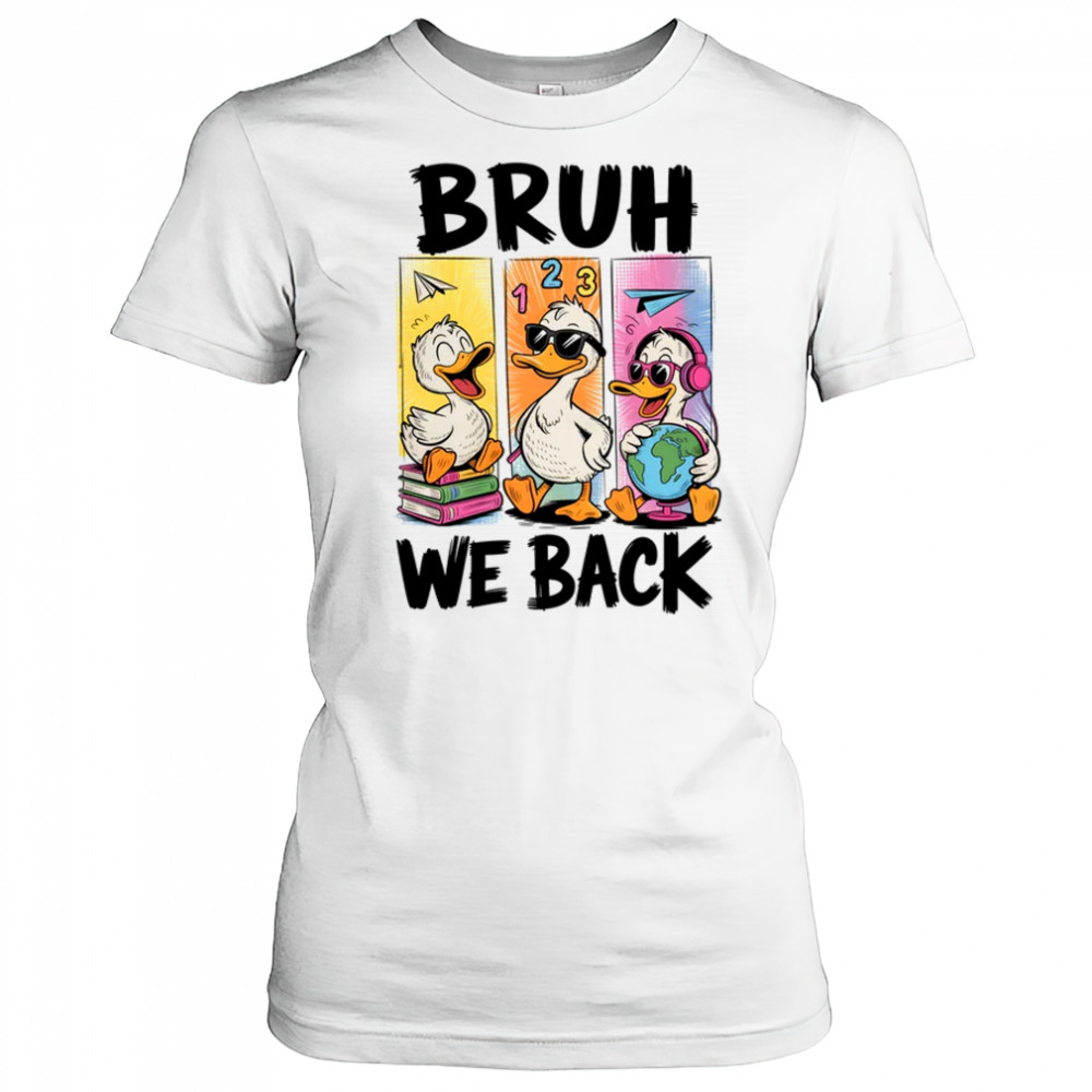 Bruh We Back Goose Back To School Retro Goose First Day shirt Women's T-shirt